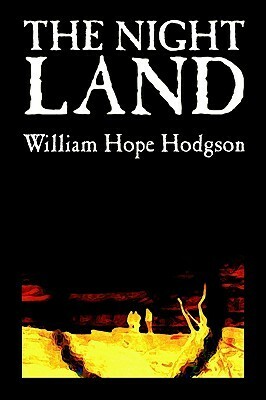 The Night Land by William Hope Hodgson