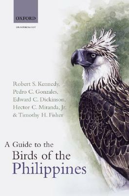 A Guide to the Birds of the Philippines by Robert S. Kennedy, Edward C. Dickinson, Pedro C. Gonzales