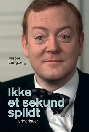 Ikke et sekund spildt by Jesper Langberg