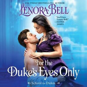 For the Duke's Eyes Only by Lenora Bell