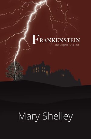 Frankenstein the Original 1818 Text (Reader's Library Classics) by Mary Shelley, Percy Bysshe Shelley