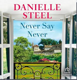 Never Say Never by Danielle Steel