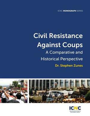 Civil Resistance Against Coups: A Comparative and Historical Perspective by Stephen Zunes