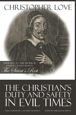 The Christian's Duty and Safety in Evil Times by Christopher Love, C. Matthew McMahon