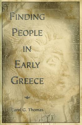 Finding People in Early Greece by Carol G. Thomas