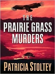 The Prairie Grass Murders by Patricia Stoltey