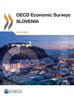 OECD Economic Surveys: Slovenia: 2013 by 