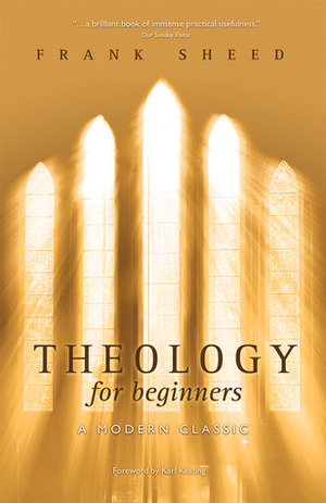 Theology for Beginners by Karl Keating, Frank Sheed