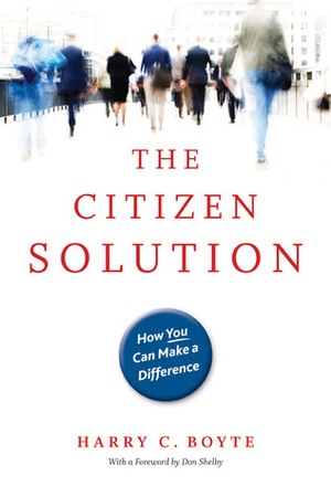 The Citizen Solution: How You Can Make a Difference by Don Shelby, Harry C. Boyte