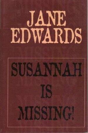 Susannah Is Missing! by Jane Edwards