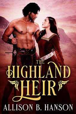 The Highlander Heir by Allison B. Hanson