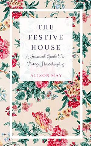 The Festive House by Alison May
