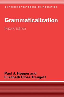 Grammaticalization by Paul J. Hopper, Elizabeth Closs Traugott