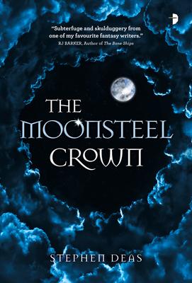 The Moonsteel Crown by Stephen Deas