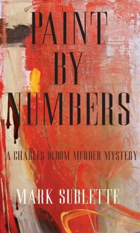 Paint by Numbers: A Charles Bloom Murder Mystery (1st in series) by Francis Livingston, Mark Sublette