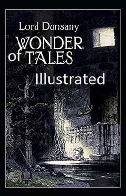 Tales of wonder Illustrated by Lord Dunsany