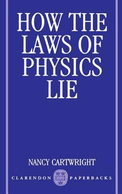 How the Laws of Physics Lie by Nancy Cartwright