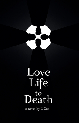 Love Life to Death by Jason Cook