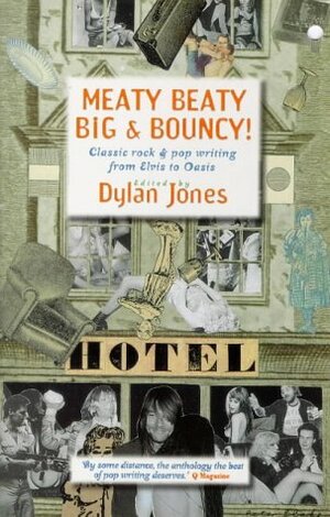 Meaty Beaty Big and Bouncy Classic Rock & Pop Writing from Elvis to Oasis by Iggy Pop, Dylan Jones