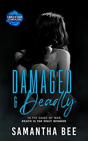Damaged & Deadly: A World of Chaos Standalone by Samantha Bee
