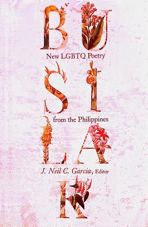 Busilak: New LGBTQ Poetry from the Philippines by J. Neil C. Garcia