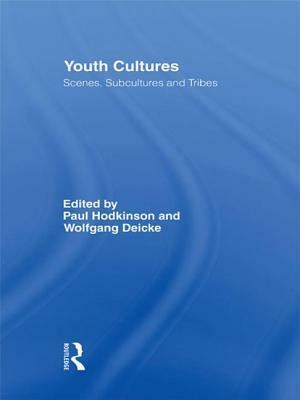 Youth Cultures: Scenes, Subcultures and Tribes by 