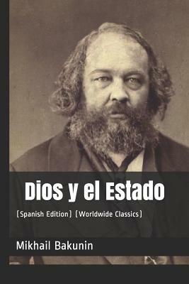 Dios Y El Estado: (spanish Edition) (Worldwide Classics) by Mikhail Bakunin