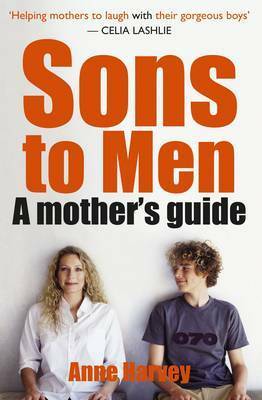 Sons to Men: A Mother's Guide by Anne Harvey