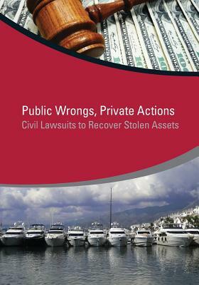 Public Wrongs, Private Actions: Civil Lawsuits to Recover Stolen Assets by Jean-Pierre Brun, Emile Van Der Does De Willebois, Pascale Helene DuBois