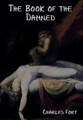 The Book of the Damned by Charles Fort