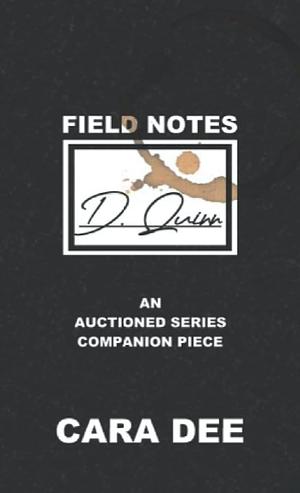 Field Notes: D. Quinn by Cara Dee