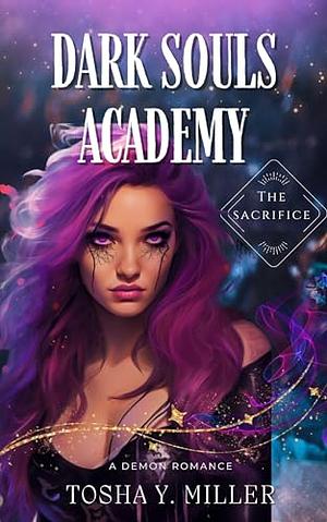 Dark Souls Academy: The Sacrifice by Tosha Y. Miller