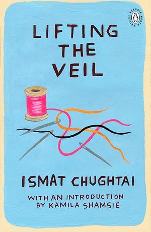 Lifting the Veil by Ismat Chughtai