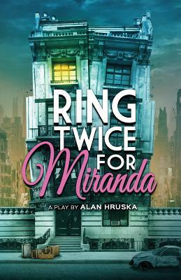 Ring Twice for Miranda by Alan Hruska