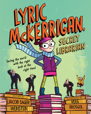 Lyric McKerrigan, Secret Librarian by Jacob Sager Weinstein, Vera Brosgol