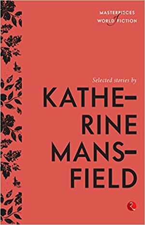 Selected Stories by Katherine Mansfield by Terry O’Brien