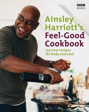 The Feel-Good Cookbook by Ainsley Harriott