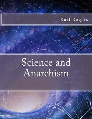 Science and Anarchism by Karl Rogers, Peter Kropotkin