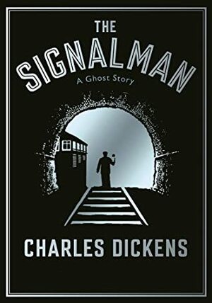 The Signal-Man: Annotated by Charles Dickens