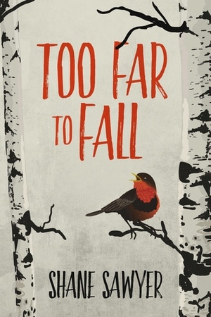 Too Far to Fall by Shane Sawyer