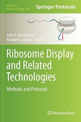 Ribosome Display and Related Technologies: Methods and Protocols by 