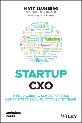 Startup Cxo: A Field Guide to Scaling Up Your Company's Critical Functions and Teams by Matt Blumberg