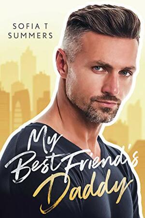 My Best Friend's Daddy by Sofia T. Summers