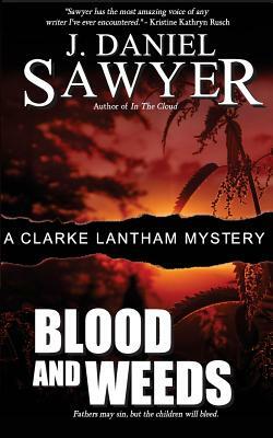 Blood and Weeds by J. Daniel Sawyer
