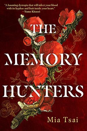 The Memory Hunters by Mia Tsai