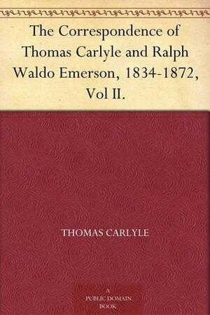 Correspondence of Thomas Carlyle and Ralph Waldo Emerson 1834-72, Part 2 by Thomas Carlyle, Ralph Waldo Emerson