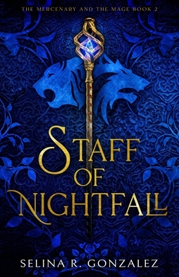 Staff of Nightfall by Selina R. Gonzalez