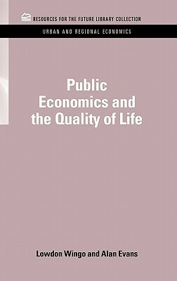 Public Economics and the Quality of Life by Lowdon Wingo Jr, Alan Evans