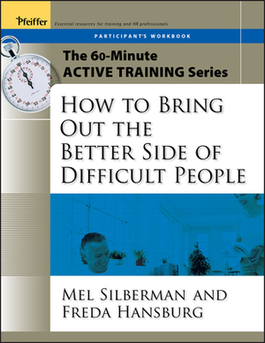 How to Bring Out the Better Side of Difficult People by Melvin L. Silberman, Freda Hansburg