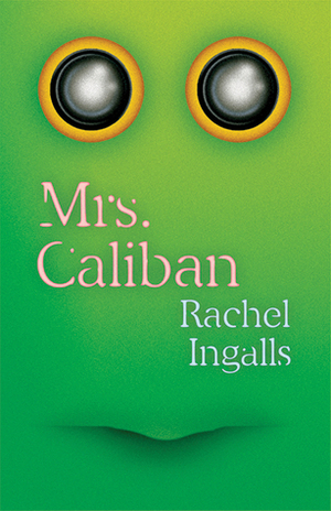 Mrs. Caliban by Rachel Ingalls